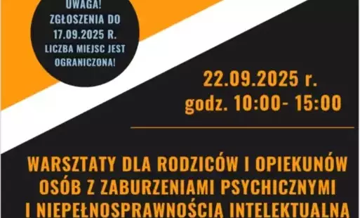 WEŹ UDZIAŁ W WARSZTATACH DLA RODZICÓW I OPIEKUNÓW OSÓB Z ZABURZENIAMI PSYCHICZNYMI I NIEPEŁNOSPRAWNOŚCIĄ INTELEKTUALNĄ